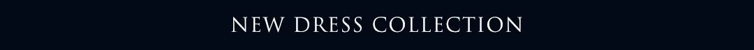 NEW DRESS COLLECTION